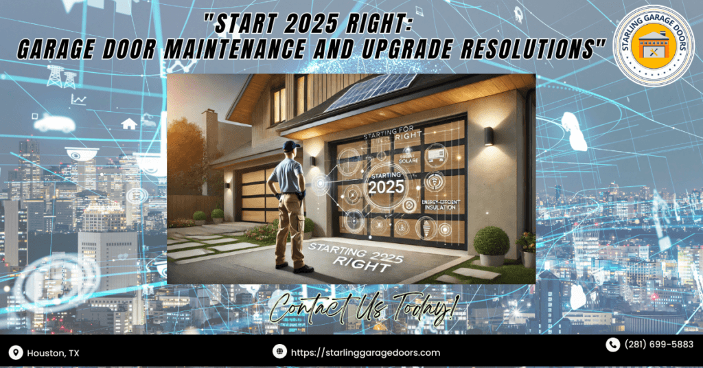 Start 2025 Right: Garage Door Maintenance and Upgrade Resolutions 3 Starling Garage Doors