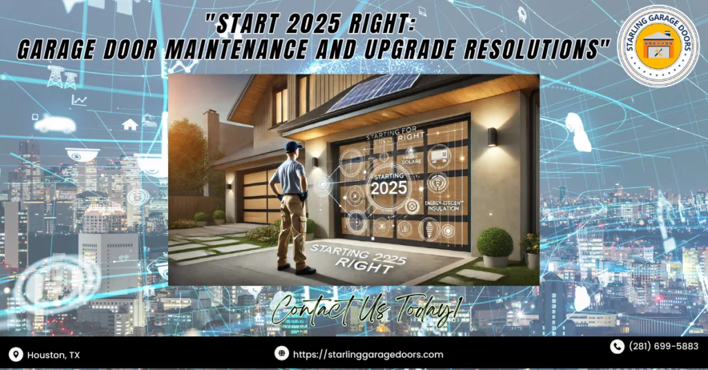 Start 2025 Right: Garage Door Maintenance and Upgrade Resolutions 10 Starling Garage Doors
